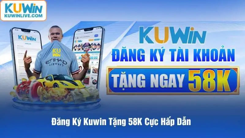 Đăng ký Kuwin tặng 58K