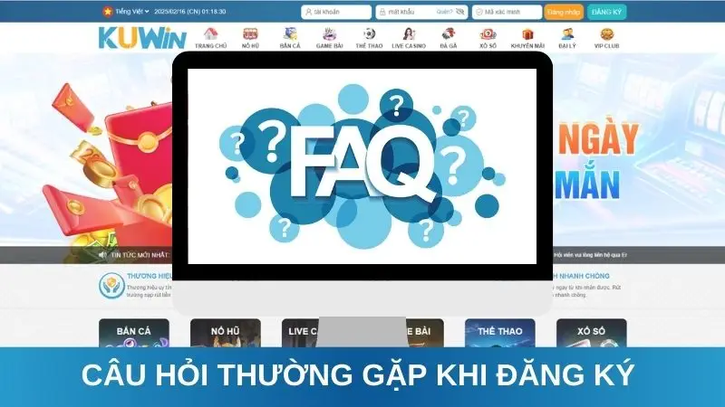 Câu hỏi thường gặp khi đăng ký