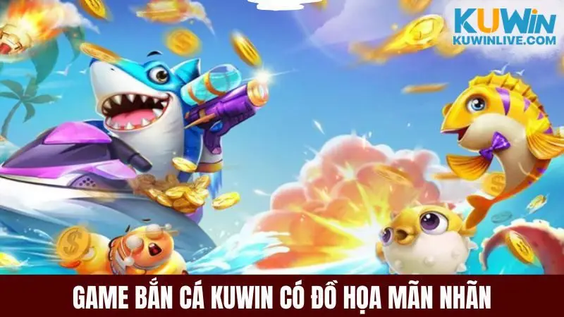 Game bắn cá online Kuwin có đồ họa đẹp mãn nhãn