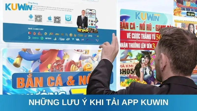 Những lưu ý khi tải app Kuwin