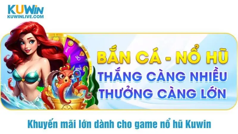 Khuyến mãi lớn dành cho game nổ hũ Kuwin